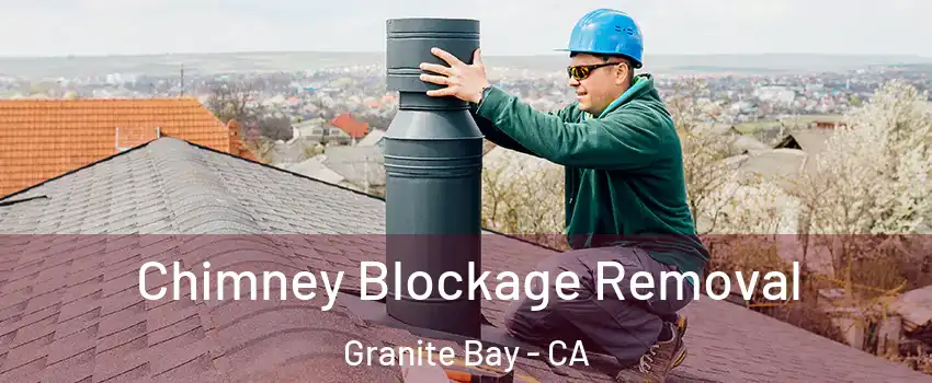  Chimney Blockage Removal Granite Bay - CA