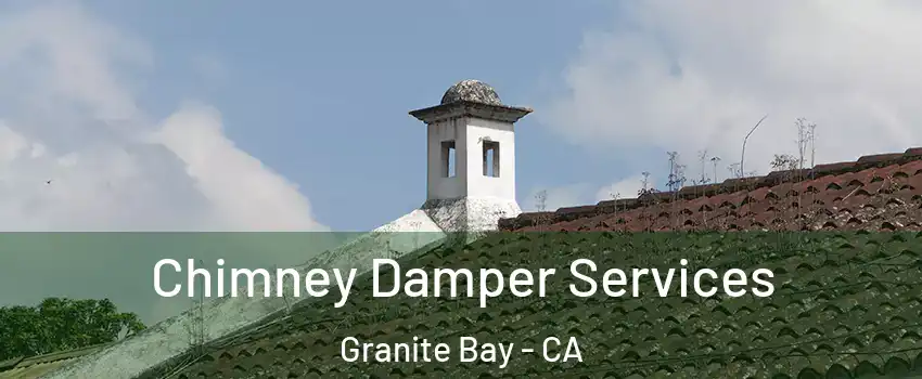  Chimney Damper Services Granite Bay - CA