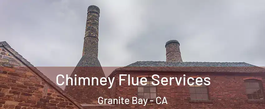  Chimney Flue Services Granite Bay - CA
