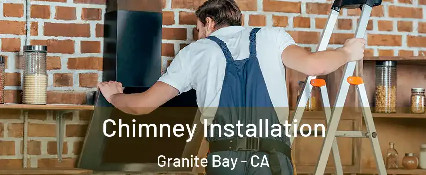  Chimney Installation Granite Bay - CA