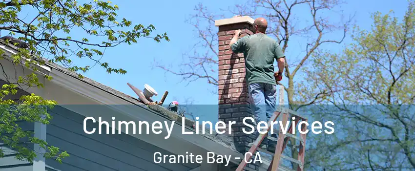  Chimney Liner Services Granite Bay - CA