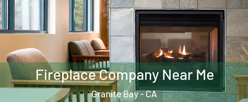  Fireplace Company Near Me Granite Bay - CA