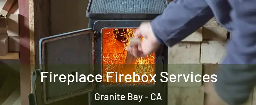  Fireplace Firebox Services Granite Bay - CA