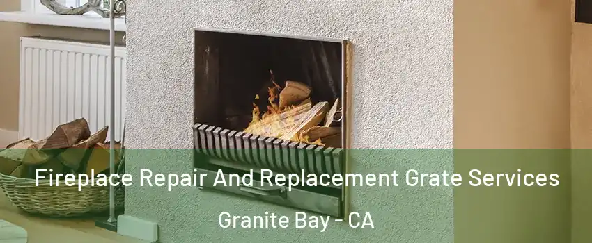  Fireplace Repair And Replacement Grate Services Granite Bay - CA