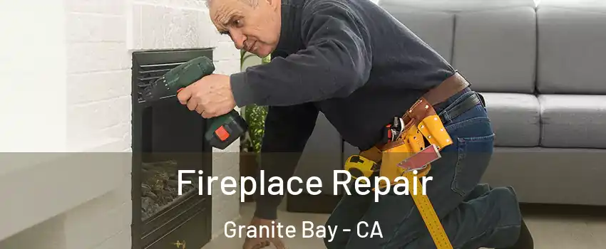  Fireplace Repair Granite Bay - CA