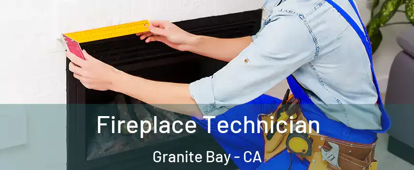 Fireplace Technician Granite Bay - CA