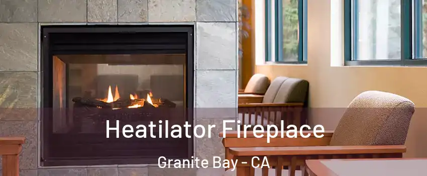  Heatilator Fireplace Granite Bay - CA
