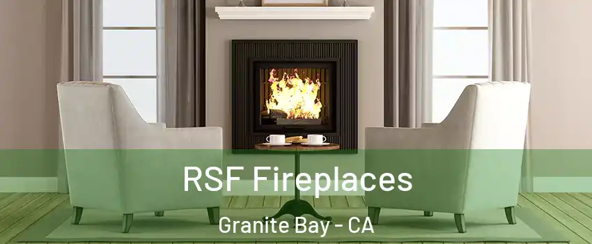  RSF Fireplaces Granite Bay - CA