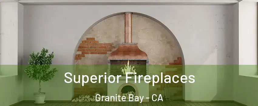  Superior Fireplaces Granite Bay - CA