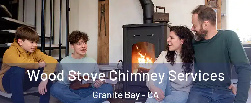  Wood Stove Chimney Services Granite Bay - CA